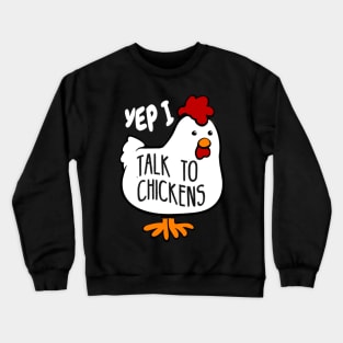 Yep I Talk To Chickens Cute Chicken T-Shirt T-Shirt Crewneck Sweatshirt